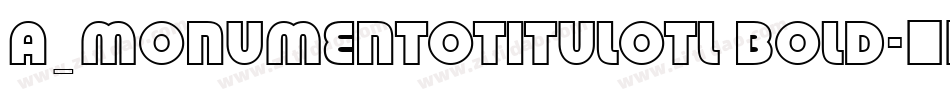 a_MonumentoTitulOtl Bold字体转换